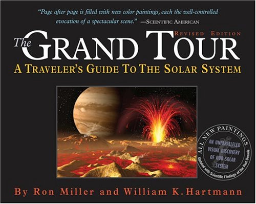 The Grand Tour: A Traveler's Guide to the Solar System by William K. Hartmann