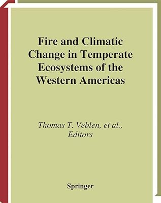 Fire and Climatic Change in Temperate Ecosystems of the Western Americas (Ecological Studies, 160)