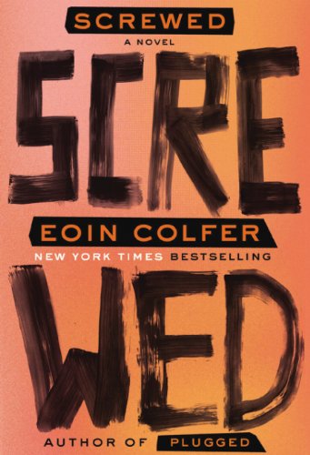 Screwed: A Novel by Eoin Colfer