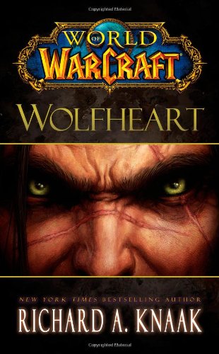 World of Warcraft: Wolfheart by Richard A. Knaak