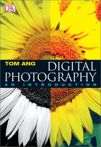 Digital Photography: An Introduction by Tom Ang