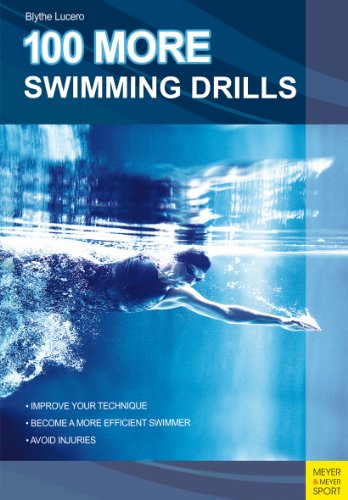 100 More Swimming Drills by Blythe Lucero