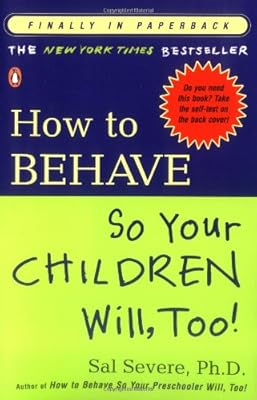 How to Behave So Your Children Will, Too!