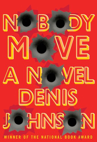 Nobody Move by Denis Johnson