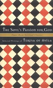 The Soul's Passion for God: Selected Writings of Teresa of Avila (Upper Room Spiritual Classics. Series I) by Keith Beasley-Topliffe