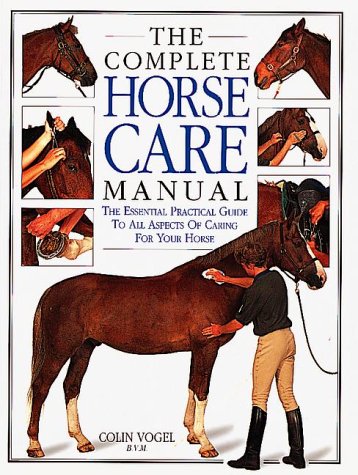 The complete horse care manual by Colin Vogel
