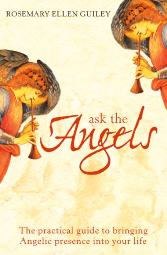 Ask The Angels: Bring Angelic Wisdom Into Your Life by Rosemary Ellen Guiley