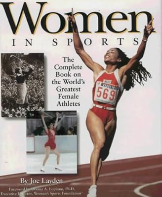 Women in Sports: The Complete Book on the World's Greatest Female Athletes
