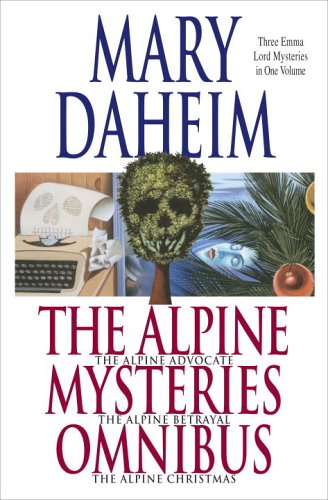 The Alpine Advocate Mysteries Omnibus: The Alpine Advocate, The Alpine Betrayal, The Alpine Christmas by Mary Daheim