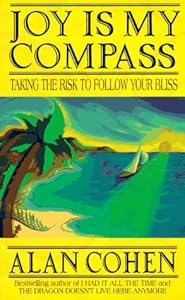 Joy Is My Compass: Taking the Risk to Follow Your Bliss