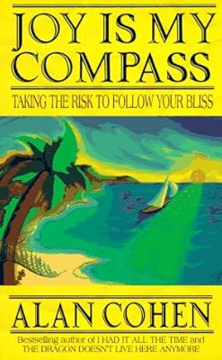 Joy Is My Compass: Taking the Risk to Follow Your Bliss
