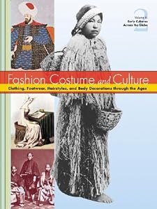 Fashion, costume, and culture clothing, headwear, body decorations, and footwear through the ages