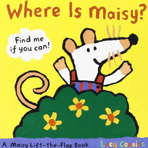 Where Is Maisy?: A Maisy Lift-the-Flap Book by Lucy Cousins
