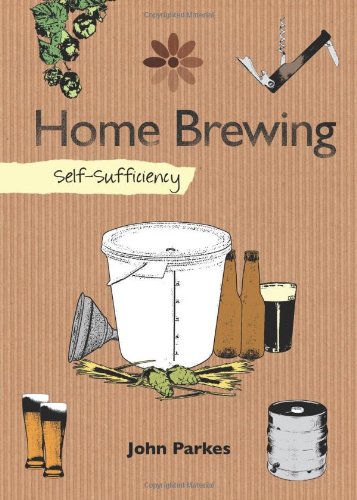 Home Brewing: Self-Sufficiency by John Parkes