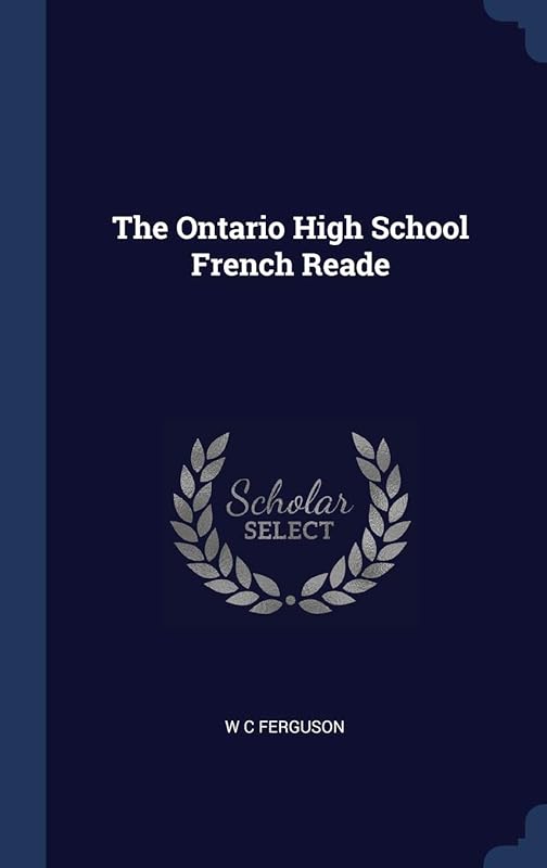 The Ontario High School French Reade by W C Ferguson