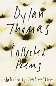 The Collected Poems of Dylan Thomas: The Original Edition