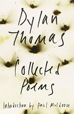 The Collected Poems of Dylan Thomas: The Original Edition