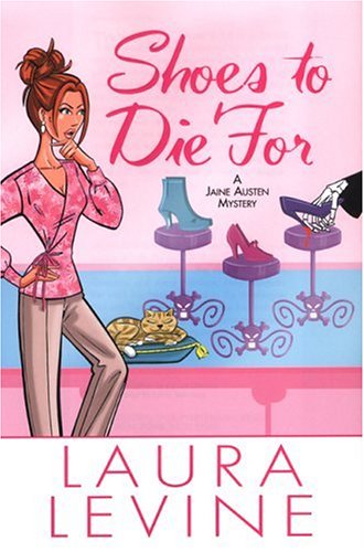 Shoes To Die For (Jaine Austen Mysteries) by Laura Levine