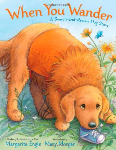When You Wander: A Search-and-Rescue Dog Story by Margarita Engle