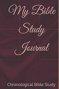 My Bible Study Journal: Chronological Bible Study by Mary James Publishing House