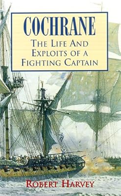 Cochrane: The Life and Exploits of a Fighting Captain