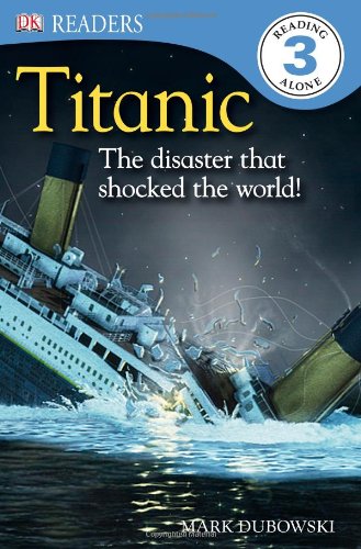 DK Readers L3: Titanic: The Disaster that Shocked the World! by Mark Dubowski