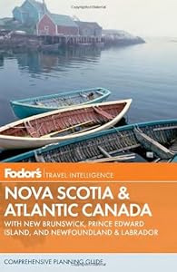 Fodor's Nova Scotia & Atlantic Canada: With New Brunswick, Prince Edward Island, and Newfoundland (Travel Guide) by Fodor's