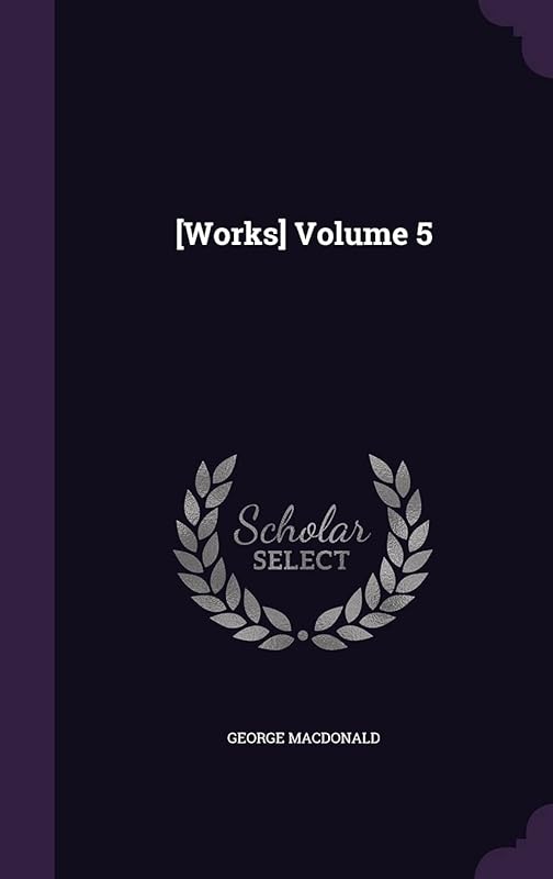 [Works] Volume 5 by George MacDonald