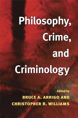 Philosophy, Crime, and Criminology (Critical Perspectives in Criminology) by Bruce A. Arrigo