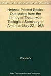 Hebrew Printed Books: Duplicates from the Library of The Jewish Teological Seminary of America. May 22, 1986