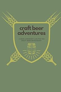 Craft Beer Adventures: A Beer and Brewery Log For The Craft Beer Enthusiast by Jessica Ranes