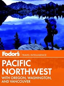 Fodor's Pacific Northwest: with Oregon, Washington, and Vancouver (Full-color Travel Guide)