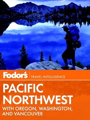 Fodor's Pacific Northwest: with Oregon, Washington, and Vancouver (Full-color Travel Guide)