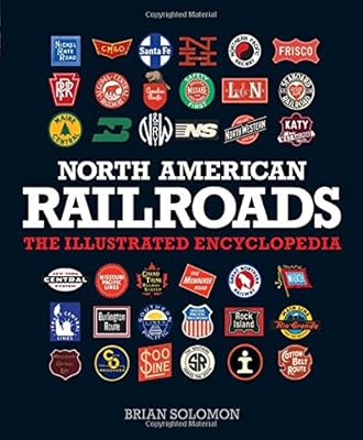 North American Railroads: The Illustrated Encyclopedia