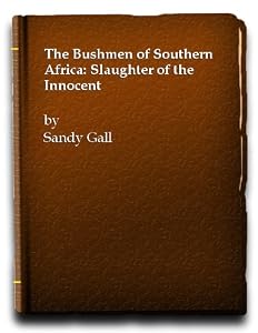 The Bushmen Of South Africa by Sandy. Gall