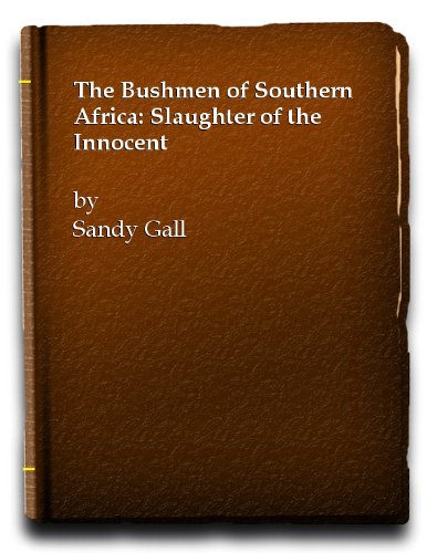 The Bushmen Of South Africa by Sandy. Gall