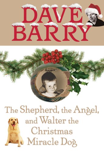 The shepherd, the angel, and Walter the Christmas miracle dog by Dave Barry
