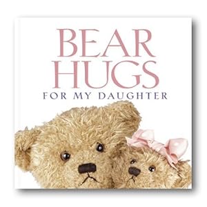 Bear Hugs for My Daughter