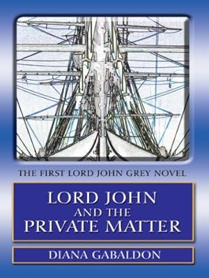 Lord John and the Private Matter: A Lord John Grey Novel