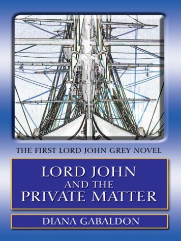 Lord John and the Private Matter: A Lord John Grey Novel by Diana Gabaldon