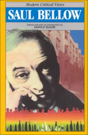 Saul Bellow (Mod Crit Views) (Bloom's Modern Critical Views) by Harold Bloom