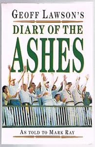Geoff Lawson's Diary of the Ashes by Geoff Lawson