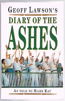 Geoff Lawson's Diary of the Ashes