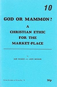 God or Mammon?: A Christian Ethic for the Market-place (Grove booklets on ethics) by Don Milner