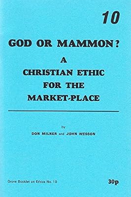God or Mammon?: A Christian Ethic for the Market-place (Grove booklets on ethics)