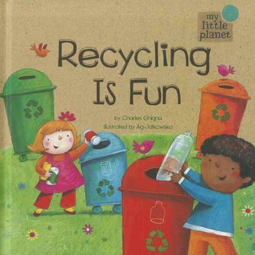 Recycling Is Fun (My Little Planet) by Charles Ghigna