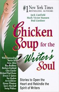 Chicken Soup for the Writer's Soul: Stories to Open the Heart and Rekindle the Spirit of Writers (Chicken Soup for the Soul)
