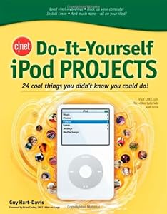 CNET Do-It-Yourself iPod Projects: 24 Cool Things You Didn't Know You Could Do!