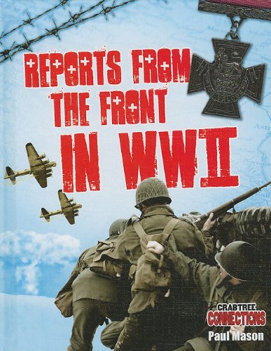 Reports from the Front in WWII (Crabtree Connections) by Paul Mason