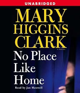 No Place Like Home: A Novel by Mary Higgins Clark